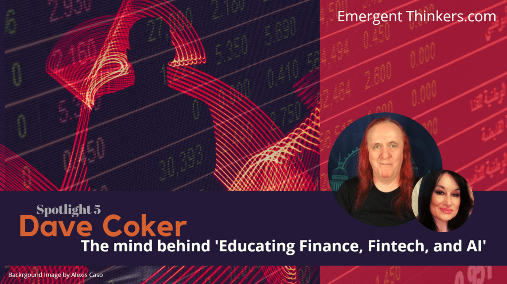 Dave Coker: the mind behind ‘Educating Finance, Fintech, and&nbsp;AI’