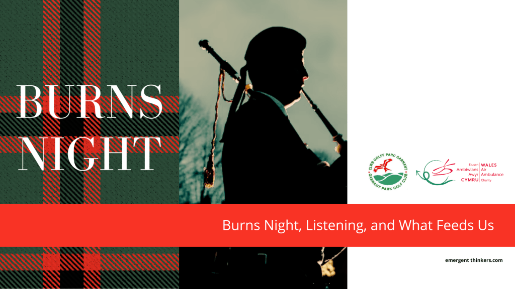 Burns Night, Listening, and What Feeds&nbsp;Us